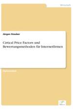 Cirtical Price Factors und Bewertungsmethoden fur Internetfirmen af Jurgen Stauber