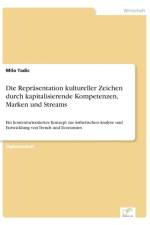 Reprasentation kultureller Zeichen durch kapitalisierende Kompetenzen, Marken und Streams af Milo Tadic