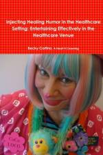 Injecting Healing Humor in the Healthcare Setting af Becky Cortino