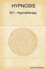 Hypnosis 301 - Hypnotherapy - Advanced Course af Larry M. McDaniel