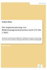 Implementierung von Risikomanagementsystemen nach 91 Abs. 2 AktG af Andree Gliese
