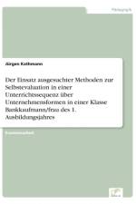 Einsatz ausgesuchter Methoden zur Selbstevaluation in einer Unterrichtssequenz uber Unternehmensformen in einer Klasse Bankkaufmann/frau des 1. Ausbildungsjahres af Jurgen Kathmann