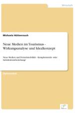 Neue Medien im Tourismus - Wirkungsanalyse und Idealkonzept af Michaela Huttenrauch