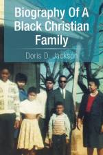 Biography of a Black Christian Family af Doris D Jackson