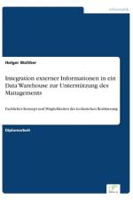 Integration externer Informationen in ein Data Warehouse zur Unterstutzung des Managements af Holger Walther