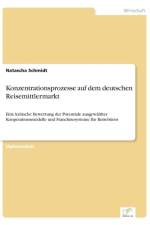 Konzentrationsprozesse auf dem deutschen Reisemittlermarkt af Natascha Schmidt