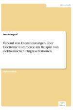 Verkauf von Dienstleistungen uber Electronic Commerce am Beispiel von elektronischen Flugreservationen af Jens Margraf