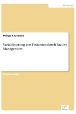 Variablisierung von Fixkosten durch Facility Management af Philipp Kaufmann