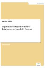 Expansionsstrategien deutscher Reisekonzerne innerhalb Europas af Martina Muller