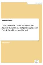 touristische Entwicklung von San Agustin (Kolumbien) im Spannungsfeld von Politik, Geschichte und Gewalt af Manuel Federau