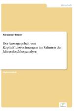 Aussagegehalt von Kapitalflussrechnungen im Rahmen der Jahresabschlussanalyse af USA) Bauer