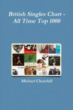 British Singles Chart - All Time Top 1000 af Michael Churchill