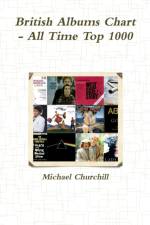 British Albums Chart - All Time Top 1000 af Michael Churchill