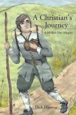 Christian's Journey a Modern Day Allegory af Dick Hanson