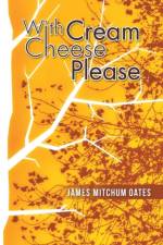 With Cream Cheese Please af James Mitchum Oates