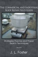 Commercial and Industrial Roof Repair Field Guide af J L Foster