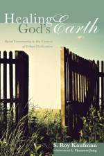 Healing God's Earth af S Roy Kaufman