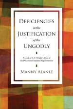 Deficiencies in the Justification of the Ungodly af Manny Alaniz