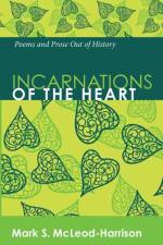Incarnations of the Heart af Mark S McLeod-Harrison