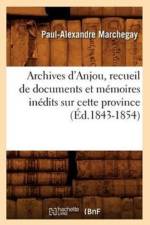 Archives d'Anjou, Recueil de Documents Et Memoires Inedits Sur Cette Province (Ed.1843-1854) af Paul-Alexandre Marchegay