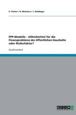 Public Private Partnerships (Ppp)-Modelle. Allheilmittel F r Die Finanzprobleme Der ffentlichen Haushalte Oder Risikofaktor? af J Beidinger