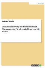 Multimodellierung Des Interkulturellen Managements. Fur Die Ausbildung Und Die Praxis af Gebhard Deissler