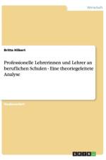 Professionelle Lehrerinnen Und Lehrer an Beruflichen Schulen - Eine Theoriegeleitete Analyse af Britta Hilbert