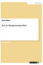 Zeit als Managementproblem af Britta Hilbert