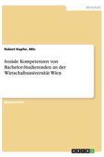 Soziale Kompetenzen Von Bachelor-Studierenden an Der Wirtschaftsuniversitat Wien af Msc Robert Hupfer
