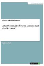 Virtual Community. Gruppe, Gemeinschaft oder Netzwerk? af Karoline Schulte-Frohlinde