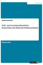 Fruh- und hochmittelalterlicher Brunnenbau des Elsass und Suddeutschlands af Saskia Hunsicker