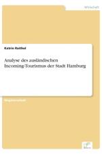 Analyse des auslandischen Incoming-Tourismus der Stadt Hamburg af Katrin Raithel