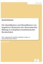 Identifikation und Klassifikation von kognitiven Elementen der oekonomischen Bildung in Lehrplanen kaufmannischer Berufschulen af Harald Dietlmeier