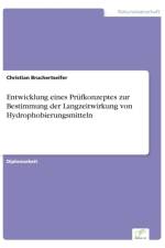 Entwicklung eines Prufkonzeptes zur Bestimmung der Langzeitwirkung von Hydrophobierungsmitteln af Christian Bruchertseifer