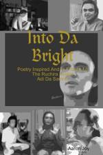 Into Da Bright: Poetry Inspired And In Tribute To The Ruchira Avatar Adi Da Samraj af Marino Lee Ann B.