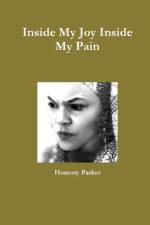 Inside My Joy Inside My Pain af Honesty Parker