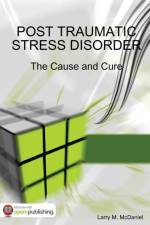 Post Traumatic Stress Disorder - The Cause and Cure af Larry M. McDaniel