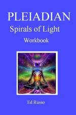 Pleiadian Spirals of Light: Workbook af Ed Russo