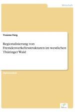 Regionalisierung von Fremdenverkehrsstrukturen im westlichen Thuringer Wald af Yvonne Ferg