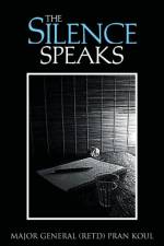 Silence Speaks af Major General (Retd.) Pran Koul