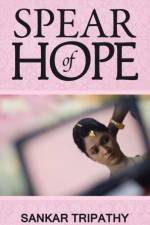 Spear of Hope af Sankar Tripathy