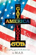 Gaying of America & the Love of God af M a R