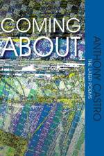 Coming About, the Later Poems af Anthony Castro