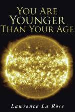 You Are Younger Than Your Age af Lawrence La Rose