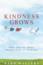 Kindness Grows af Barb Walters