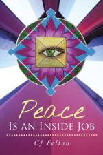 Peace Is an Inside Job af Cj Felton Alsp Rscp