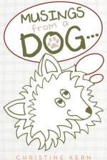 Musings from a Dog... af Christine Kern