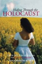 Hiding Through the Holocaust af Eva Edmands-Acher