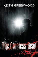 Clueless Dead af Keith (Keith Greenwood Associate Professor School of Journalism University of Missouri Member of Aejmc Ajha Spj and Nppa) Greenwood