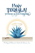 Holy Tequila! af Thomas Alton Gardner